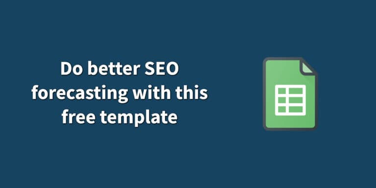 Do better SEO forecasting with this free template